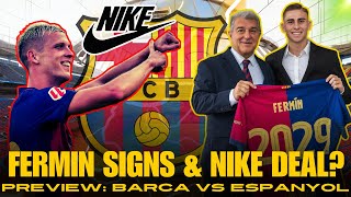 Fermin Signs New DEAL Nike Deal WTF PREVIEW  Barca vs Espanyol [upl. by Eimmij]