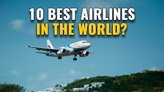 10 Best Airlines in the World 2024 [upl. by Arahahs]