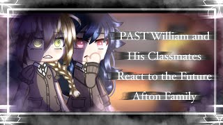 FNaF PAST William and his classmates react to The future Afton Family  GachaClub  DISCONTINUED [upl. by Orest]