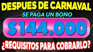 Después de carnaval se PAGA un BONO de 144000 ¿Requisitos para COBRARLO ✅ [upl. by Gratt]