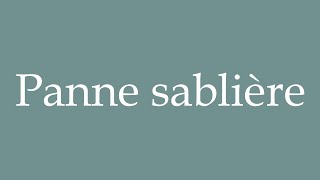 How to Pronounce Panne sablière Sandpit failure Correctly in French [upl. by Devan307]