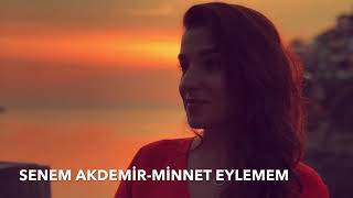 SENEM AKDEMİRMİNNET EYLEMEM Hâr içinde biten gonca güle minnet eylemem [upl. by Hselin588]