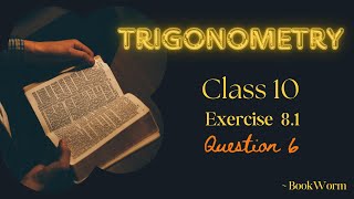 TRIGONOMETRY class 10  Exercise 81  Question 6 [upl. by Inatirb]