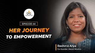 EP 44 Her Journey to Empowerment Reshma Arya CoFounder Manzil Mystics [upl. by Brace244]