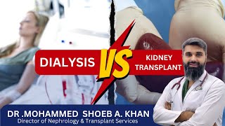 Dialysis VS Kidney Transplant  Speaker Dr Shoeb A Khan Nephrologist [upl. by Krystin]