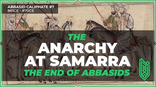 The Anarchy at Samarra amp The End of Abbasid Power  861CE  870CE  Abbasid Caliphate 07 [upl. by Akired]