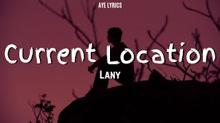 LANY  Current Location Lyrics [upl. by Anelle]