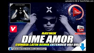 RAYMIX  DIME AMOR  LATIN REMIX EXTENDED  DJ URI [upl. by Adnarem608]