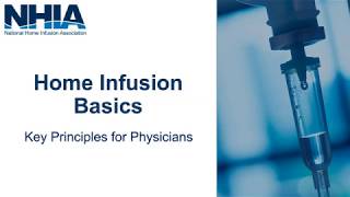 Home Infusion Basics  Key Principles for Physicians [upl. by Yessac]