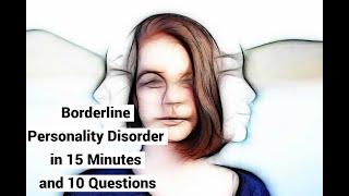 Borderline Personality Disorder in 15 Minutes and 10 Questions [upl. by Jeffy]