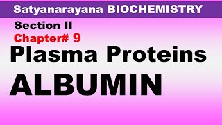 Chp9 Satyanarayana Biochemistry  ALBUMIN  Plasma Proteins  Biochemistry Lectures [upl. by Georgianne]