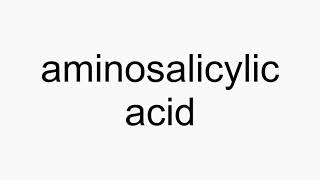 How to pronounce aminosalicylic acid [upl. by Lassiter]