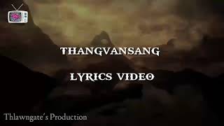 Thangvansang lyrics  B malsawmtluangi and lalsanglien zote [upl. by Engdahl]