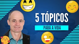 5 TÓPICOS PARA A VIDA [upl. by Ahsiekal]