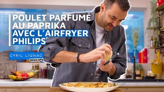 Cyril Lignac teste l’Airfryer DualBasket pour cuisiner un poulet paprika et des frites au parmesan [upl. by Ozne840]