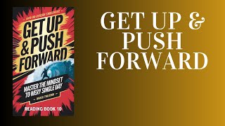 Get Up amp Push Forward Master the Mindset to Win Every Single Day Audiobook [upl. by Laehplar]