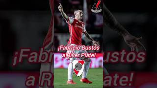 🚨¡Fabricio Bustos nuevo refuerzo de River Plate [upl. by Alejandrina]