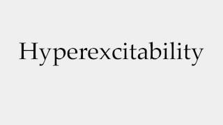 How to Pronounce Hyperexcitability [upl. by Ssew]