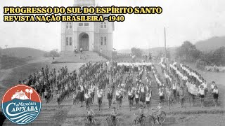 Progresso do Sul do Espírito Santo Nação Brasileira 1940 [upl. by Cymbre733]