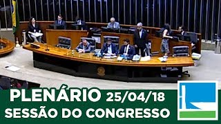 PLENÁRIO  Sessão do Congresso Nacional  25042018  1600 [upl. by Oina379]