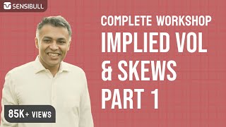 Complete workshop on Implied Volatility and Skews Part 1 [upl. by Ihcelek]