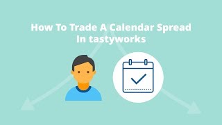 How To Trade A Calendar Spread In tastytrade [upl. by Eseuqcaj]