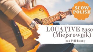 Locative case Miejscownik in a Polish song  Polish Grammar [upl. by Eirrot]