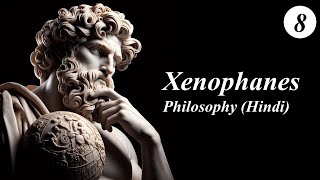 Xenophanes The Greek Philosopher Who Challenged the Gods Hindi [upl. by Diarmuid79]