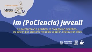 Ciencia Conciencia y Café Im PaCiencia juvenil [upl. by Pallua984]