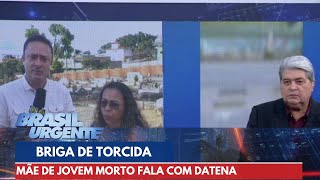 quotNinguém está preparada para enterrar um filhoquot diz mãe de torcedor em BH  Brasil Urgente [upl. by Singer925]