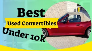 Best Used Convertibles under 10k [upl. by Lisk261]