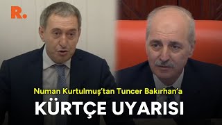 Numan Kurtulmuştan Tuncer Bakırhana Kürtçe uyarısı İşte o anlar [upl. by Lebasiram]