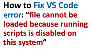 How to fix VS Code Error quotfile cannot be loaded because running scripts is disabled on this systemquot [upl. by Nedearb]