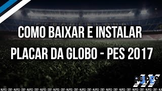 Como baixar e instalar o Placar da Globo no PES 2017 PC [upl. by Rorrys]