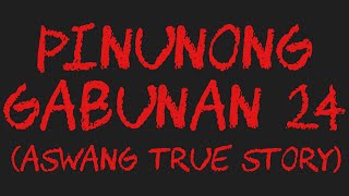 PINUNONG GABUNAN 24 Aswang True Story [upl. by Kubis927]