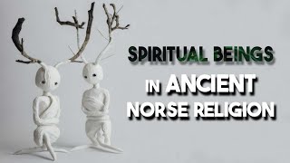 Spiritual Beings in Ancient Norse Religion [upl. by Debbee]