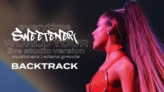 Ariana Grande  everytime Backtrack Karaoke Sweetener World Tour Version [upl. by Witha]