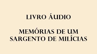 LIVRO ÁUDIO  MEMÓRIAS DE UM SARGENTO DE MILÍCIAS 1852  MANUEL ANTÔNIO DE ALMEIDA [upl. by Lytsirhc]