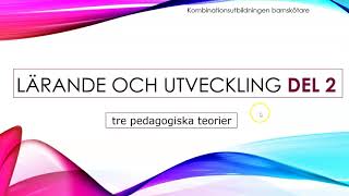 Lärande och utveckling del 2 TRE PEDAGOGISKA TEORIER [upl. by Tudor33]