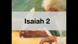 Isaiah 2 Old Testament Lots of Latter Day Prophecy given in this chapter [upl. by Hodgson]