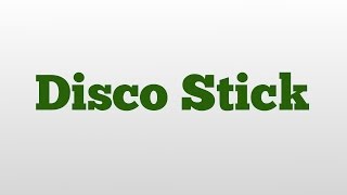 Disco Stick meaning and pronunciation [upl. by Eillo]