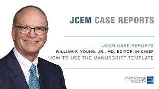 JCEM Case Reports How to Use the Manuscript Template [upl. by Marsiella327]