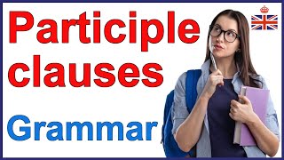 Participle clauses  English grammar lesson [upl. by Oriel]