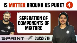 Is Matter Around Us Pure 04  Seperation of Components of Mixture  Class 9th  NCERT  SPRINT [upl. by Imat267]