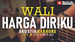 harga diriku  wali akustik karaoke female key [upl. by Eniar]