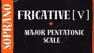 Fricative v with Major Pentatonic Arpeggio — Vocal Exercise for Soprano  The Vocal Gallery [upl. by Hogue778]