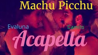 🎤ACAPELLA MACHU PICCHU CAMILO X EVALUNA  PRODUCTORES  REMIXES  🎤🎤🎤🎤🎤🎤🔺🔺 [upl. by Onitsuaf]