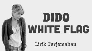 White Flag  Dido  Lirik Terjemahan [upl. by Sad]