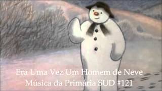 Era Uma Vez Um Homem de Neve  Música da Primária SUD [upl. by Arjun]