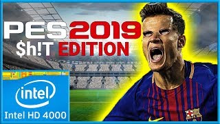 PES 2019  Intel HD 4000  LOW END PC [upl. by Launcelot426]